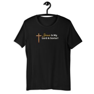 Jesus Is My Lord & Savior – Christian Cross Faith Shirt