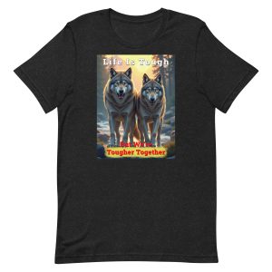 Life Is Tough But We’re Tougher Together – Wolf Couple Shirt
