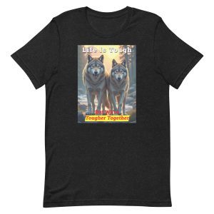 Life Is Tough But We’re Tougher Together – Wolf Couple Shirt