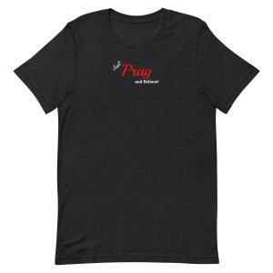 Just Pray and Believe – Simple Faith Inspiration Shirt
