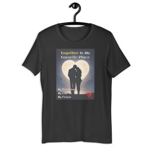 Together Is My Favorite Place – My Love, My Life, My Best Friend Tee