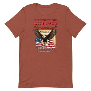 Loyal to the Mission, Not to a Person – Constitutional Freedom Shirt - Ver 2