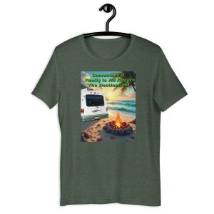 Sometimes It Really Is All About the Destination – Rialta Shirt