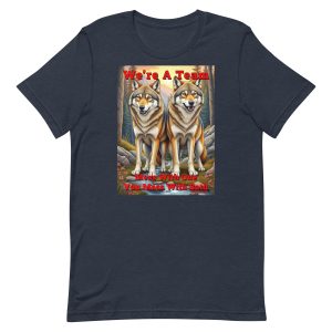 We’re a Team – Mess With One You Mess With Both Wolf Shirt