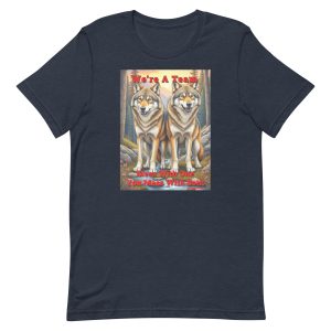 We’re a Team – Mess With One You Mess With Both Wolf Shirt
