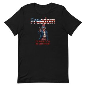 Freedom – I’ll Protect It To My Last Breath Patriot Shirt