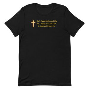 I Trust the Lord to Guide and Protect Me Christian Faith Shirt