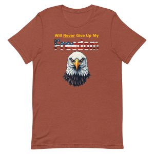 Will Never Give Up My Freedom Bald Eagle Patriot Shirt