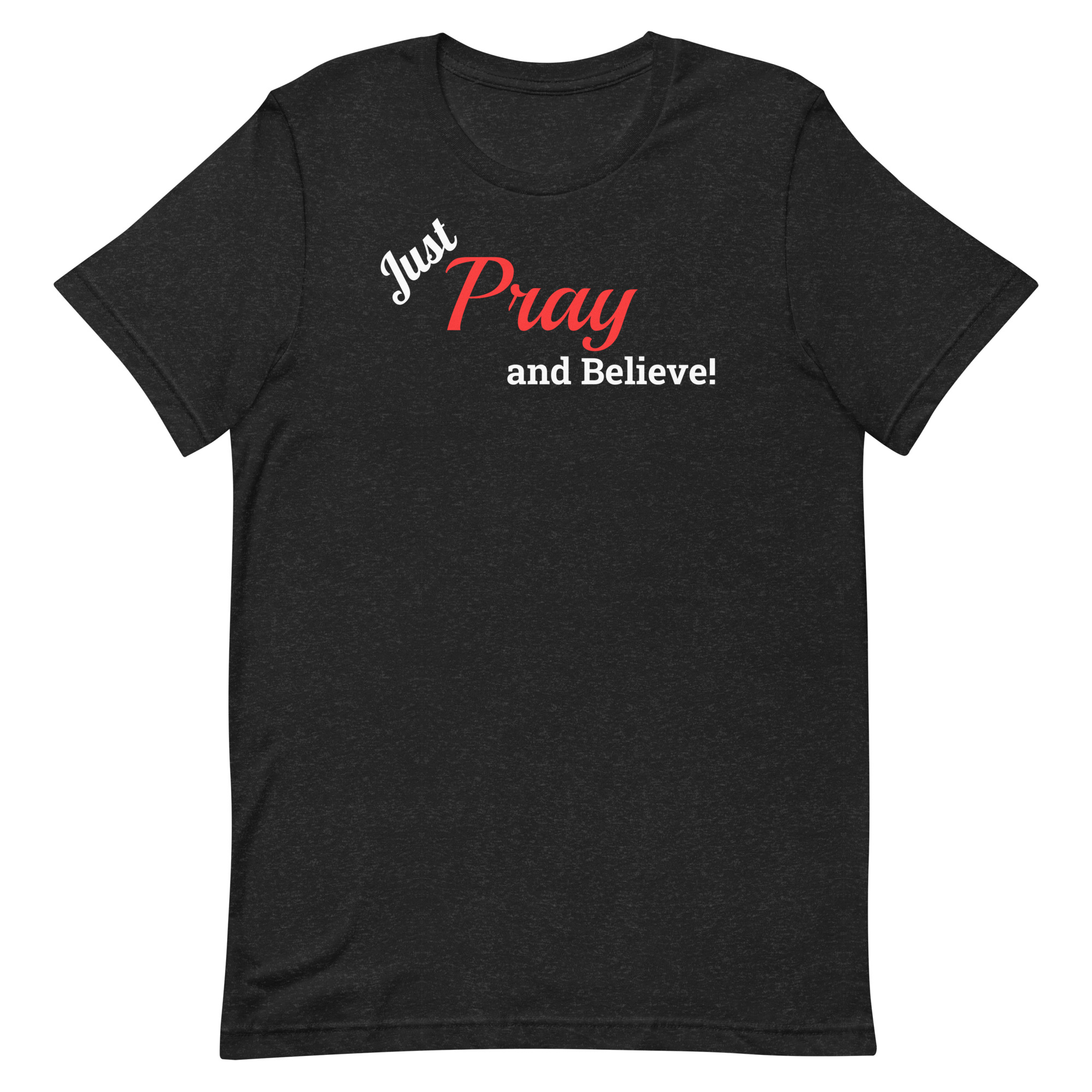 Just Pray and Believe – Simple Faith Inspiration Shirt - Image 2